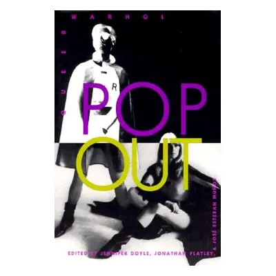 "Pop Out: Queer Warhol" - "" ("Doyle Jennifer")