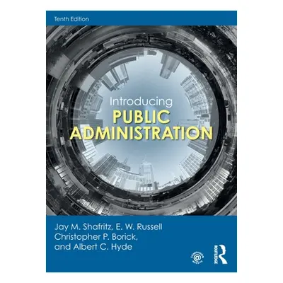 "Introducing Public Administration" - "" ("Shafritz Jay M.")