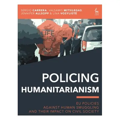 "Policing Humanitarianism: Eu Policies Against Human Smuggling and Their Impact on Civil Society