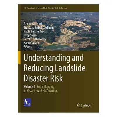 "Understanding and Reducing Landslide Disaster Risk: Volume 2 from Mapping to Hazard and Risk Zo