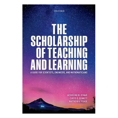 "The Scholarship of Teaching and Learning: A Guide for Scientists, Engineers, and Mathematicians