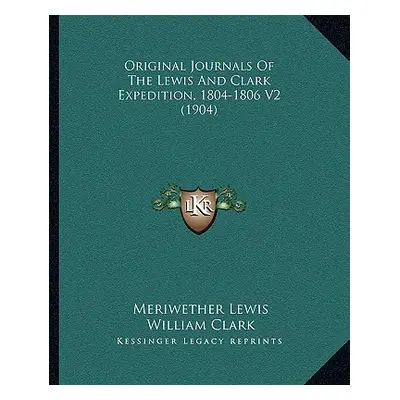 "Original Journals Of The Lewis And Clark Expedition, 1804-1806 V2 (1904)" - "" ("Lewis Meriweth