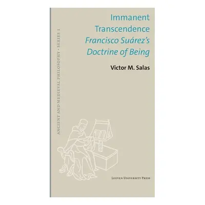 "Immanent Transcendence: Francisco Surez's Doctrine of Being" - "" ("Salas Victor M.")