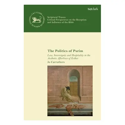 "The Politics of Purim: Law, Sovereignty and Hospitality in the Aesthetic Afterlives of Esther" 