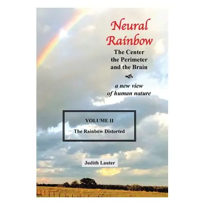 "Neural Rainbow: The Center the Perimeter and the Brain" - "" ("Lauter Judith")