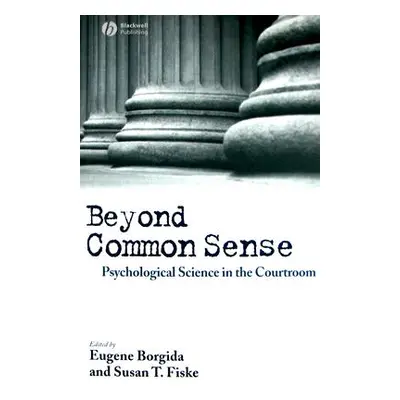 "Beyond Common Sense: Psychological Science in the Courtroom" - "" ("Borgida Eugene")