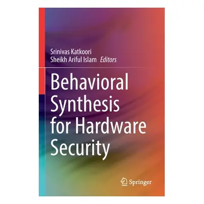 "Behavioral Synthesis for Hardware Security" - "" ("Katkoori Srinivas")