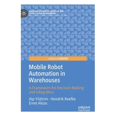 "Mobile Robot Automation in Warehouses: A Framework for Decision Making and Integration" - "" ("