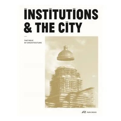 "Institutions and the City: The Role of Architecture" - "" ("Ledent Grald")