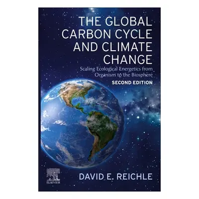 "The Global Carbon Cycle and Climate Change: Scaling Ecological Energetics from Organism to the 