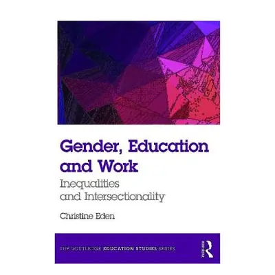 "Gender, Education and Work: Inequalities and Intersectionality" - "" ("Eden Christine")