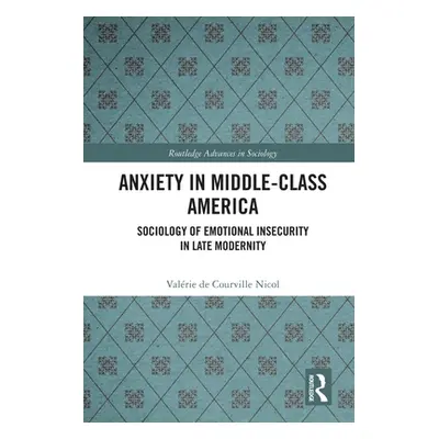 "Anxiety in Middle-Class America: Sociology of Emotional Insecurity in Late Modernity" - "" ("de