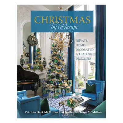 "Christmas by Design: Private Homes Decorated by Leading Designers" - "" ("McMillan Patricia Har