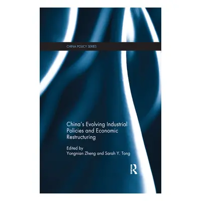 "China's Evolving Industrial Policies and Economic Restructuring" - "" ("Yongnian Zheng")