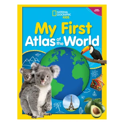 "My First Atlas of the World, 3rd Edition" - "" ("National Geographic Kids")