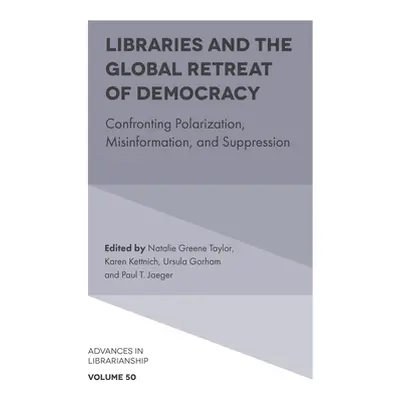 "Libraries and the Global Retreat of Democracy: Confronting Polarization, Misinformation, and Su