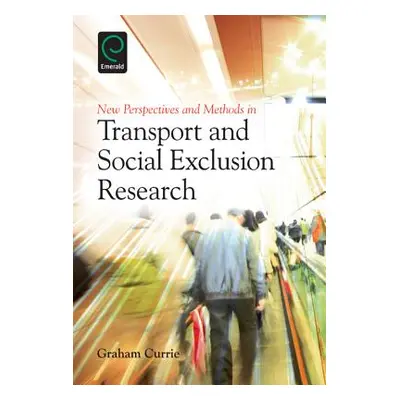 "New Perspectives and Methods in Transport and Social Exclusion Research" - "" ("Currie Graham")