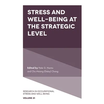 "Stress and Well-Being at the Strategic Level" - "" ("Harms Peter D.")