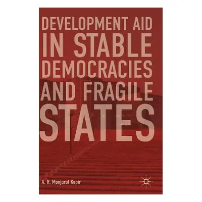 "Development Aid in Stable Democracies and Fragile States" - "" ("Kabir A. H. Monjurul")