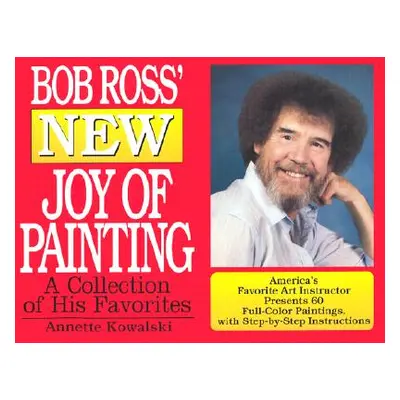 "Bob Ross' New Joy of Painting" - "" ("Kowalski Annette")