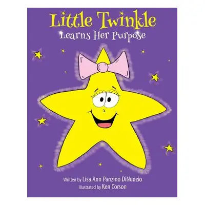 "Little Twinkle Learns Her Purpose" - "" ("Panzino Dinunzio Lisa Ann")