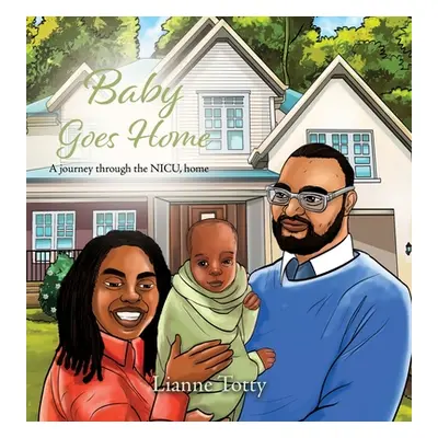 "Baby Goes Home: A journey through the NICU, home" - "" ("Totty Lianne")