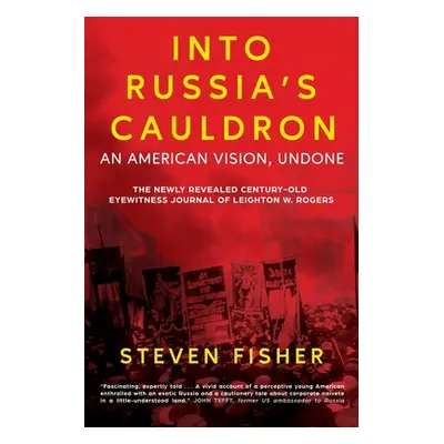 "Into Russia's Cauldron: An American Vision, Undone" - "" ("Fisher Steven")