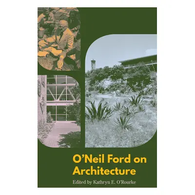 "O'Neil Ford on Architecture" - "" ("O'Rourke Kathryn")