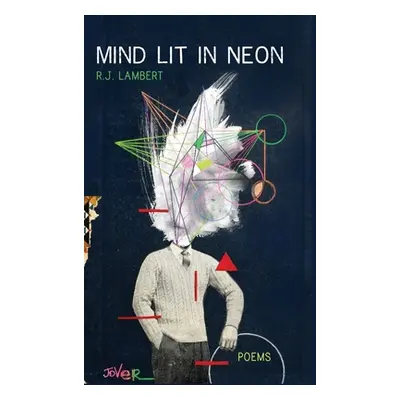 "Mind Lit in Neon" - "" ("Lambert R. J.")