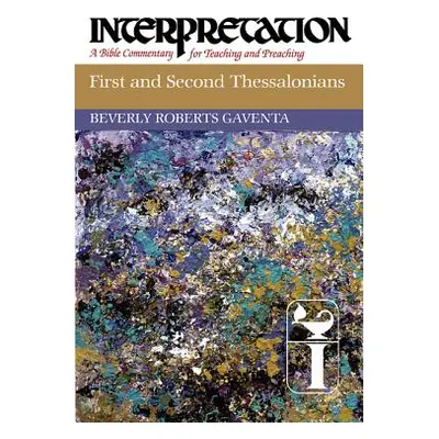 "First and Second Thessalonians: Interpretation: A Bible Commentary for Teaching and Preaching" 