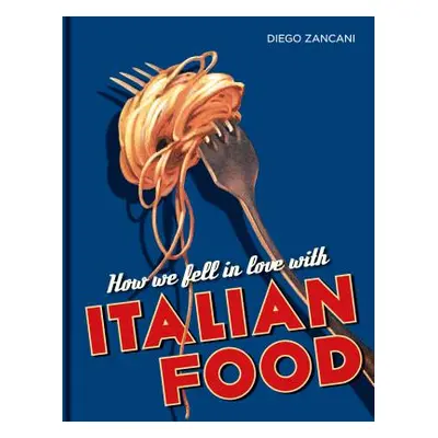 "How We Fell in Love with Italian Food" - "" ("Zancani Diego")