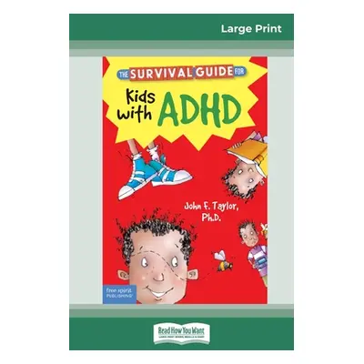 "The Survival Guide for Kids with ADHD: Updated Edition (16pt Large Print Edition)" - "" ("Taylo