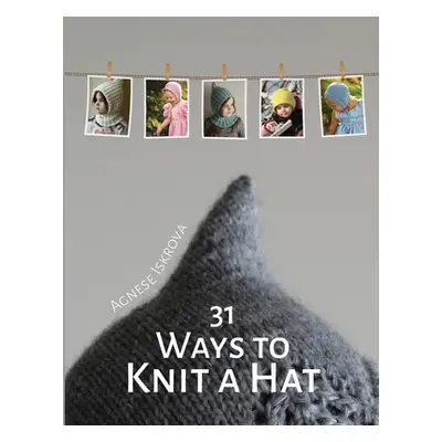 "31 Ways to Knit a Hat" - "" ("Iskrova Agnese")