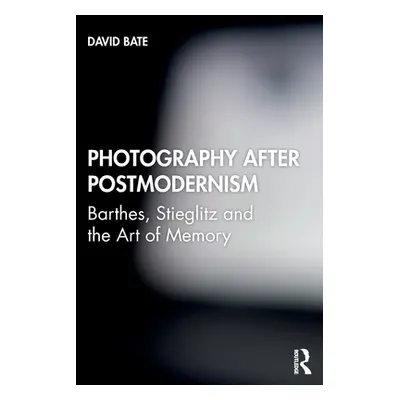 "Photography after Postmodernism: Barthes, Stieglitz and the Art of Memory" - "" ("Bate David")