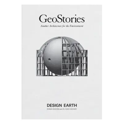 "Geostories: Another Architecture for the Environment" - "" ("Ghosn Rania")