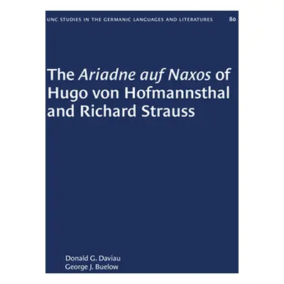 "The Ariadne auf Naxos of Hugo von Hofmannsthal and Richard Strauss" - "" ("Daviau Donald G.")