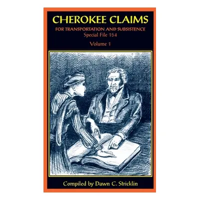 "Cherokee Claims for Transportation and Subsistence, Special File 154: Volume 1" - "" ("Strickli