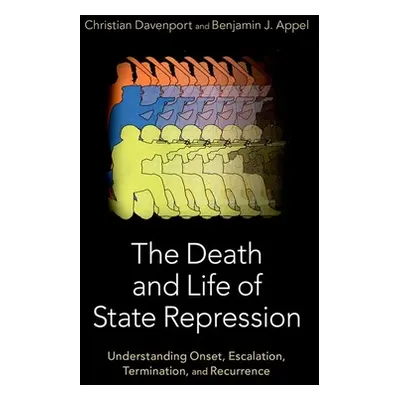 "The Death and Life of State Repression: Understanding Onset, Escalation, Termination, and Recur