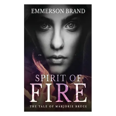 "Spirit of Fire: The Tale of Marjorie Bruce" - "" ("Brand Emmerson")