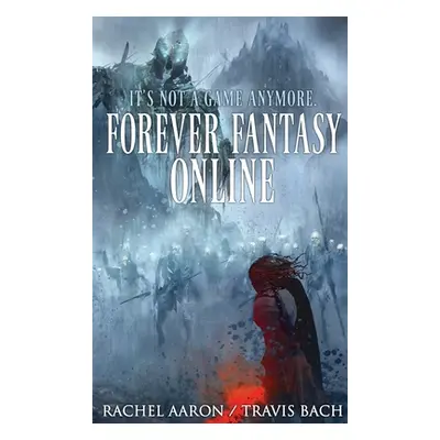 "Forever Fantasy Online" - "" ("Aaron Rachel")