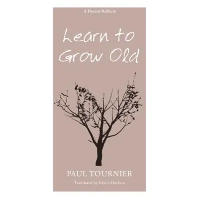 "Learn to Grow Old" - "" ("Tournier Paul")