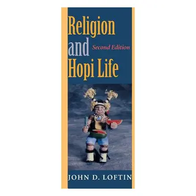 "Religion and Hopi Life, Second Edition" - "" ("Loftin John D.")