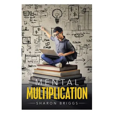 "Mental Multiplication" - "" ("Briggs Sharon")