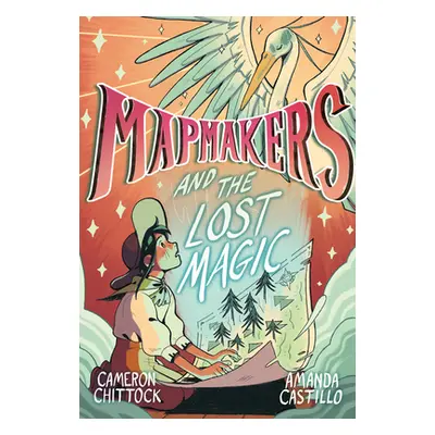 "Mapmakers and the Lost Magic: (A Graphic Novel)" - "" ("Chittock Cameron")