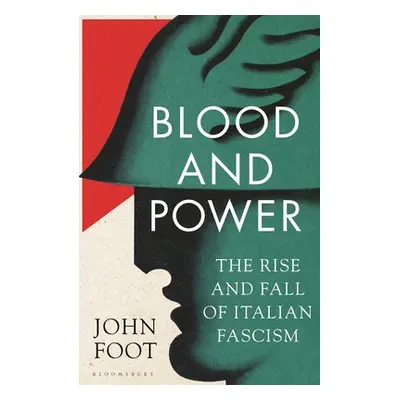 "Blood and Power: The Rise and Fall of Italian Fascism" - "" ("Foot John")