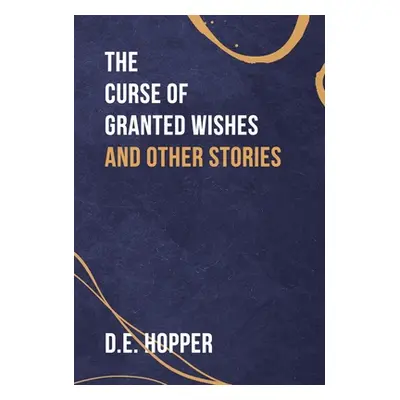 "The Curse of Granted Wishes" - "" ("Hopper D. E.")