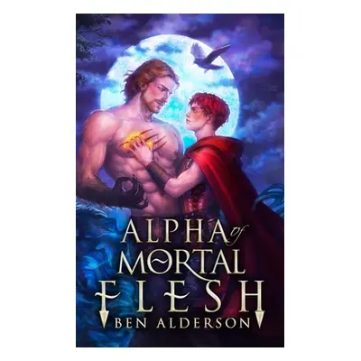 "Alpha of Mortal Flesh" - "" ("Alderson Ben")