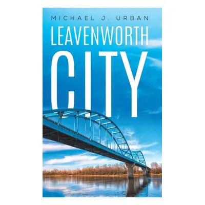 "Leavenworth City" - "" ("Urban Michael J.")