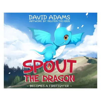 "Spout the Dragon Becomes a Firefighter" - "" ("Adams David")