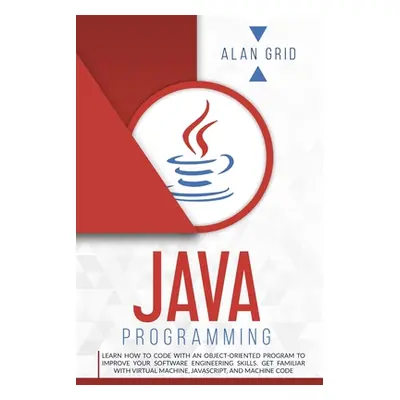 "Java Programming: Learn How to Code With an Object-Oriented Program to Improve Your Software En